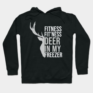 I'm Into Fitness Fit'Ness Deer In My Freezer Funny Hunte Hoodie